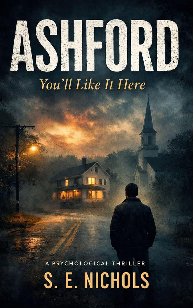 ASHFORD: You’ll Like It Here. - A Psychological Thriller